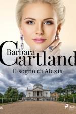 Il sogno di Alexia (La collezione eterna di Barbara Cartland 38) af Barbara Cartland
