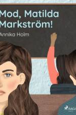 Mod, Matilda Markström! af Annika Holm