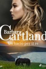 Un bacio per il re (La collezione eterna di Barbara Cartland 36) af Barbara Cartland