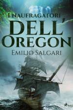 I naufragatori dell'Oregon af Emilio Salgari
