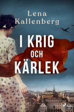 I krig och kärlek af Lena Kallenberg