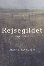Rejsegildet: Skuespil i 5 akter af Jeppe Aakjær