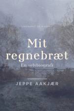 Mit regnebræt. En selvbiografi af Jeppe Aakjær