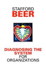 Diagnosing the System for Organizations af Stafford Beer