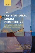 The Institutional Logics Perspective af Patricia H. (Adjunct Professor and Affiliate Faculty Thornton