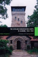 The Civilian Conservation Corps in Alabama, 1933?1942 af Robert Pasquill