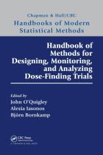 Handbook of Methods for Designing, Monitoring, and Analyzing Dose-Finding Trials af John O'Quigley