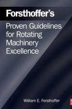 Forsthoffer's Proven Guidelines for Rotating Machinery Excellence af William E. (President Forsthoffer