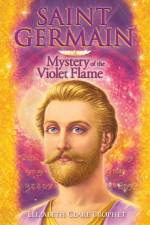 Saint Germain - Mystery of the Violet Flame af Elizabeth Clare (Elizabeth Clare Prophet) Prophet