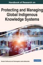Handbook of Research on Protecting and Managing Global Indigenous Knowledge Systems