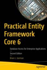 Practical Entity Framework Core 6 af Brian L. Gorman