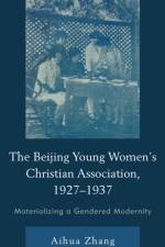 The Beijing Young Women’s Christian Association, 1927–1937 af Aihua Zhang
