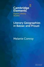 Literary Geographies in Balzac and Proust af Melanie (University of Memphis) Conroy