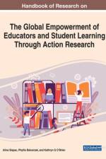 Handbook of Research on the Global Empowerment of Educators and Student Learning Through Action Research