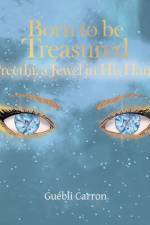 Born to Be Treasured af Guebli Carron