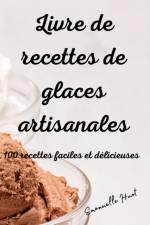 Livre de recettes de glaces artisanales af Emanuelle Huot