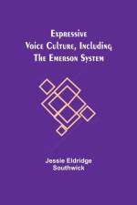 Expressive Voice Culture, Including the Emerson System af Jessie Eldridge Southwick