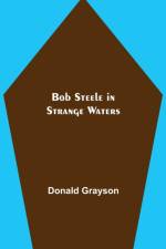 Bob Steele in Strange Waters af Donald Grayson