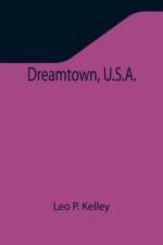 Dreamtown, U.S.A. af Leo P Kelley