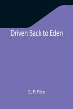 Driven Back to Eden af E P Roe