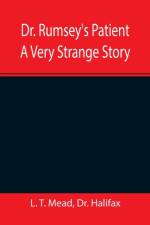 Dr. Rumsey's Patient A Very Strange Story af L T Mead