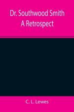 Dr. Southwood Smith A Retrospect af C L Lewes