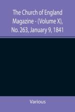 Church of England Magazine - (Volume X), No. 263, January 9, 1841 af Various