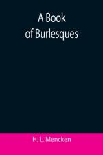 Book of Burlesques af H L Mencken