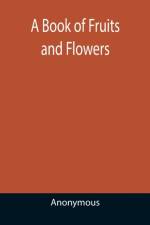 Book of Fruits and Flowers af Anonymous