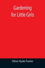 Gardening for Little Girls af Olive Hyde Foster