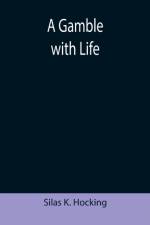 Gamble with Life af Silas K Hocking