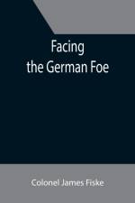 Facing the German Foe af Colonel James Fiske