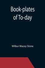 Book-plates of To-day af Wilbur Macey Stone