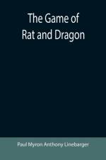 Game of Rat and Dragon af Paul Myron Anthony Linebarger