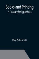 Books and Printing; a Treasury for Typophiles af Paul a Bennett