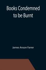 Books Condemned to be Burnt af James Anson Farrer