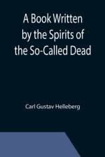 A Book Written by the Spirits of the So-Called Dead af Carl Gustav Helleberg
