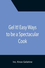 Gel It! Easy Ways to be a Spectacular Cook af Inc Knox Gelatine