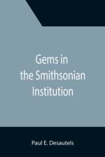 Gems in the Smithsonian Institution af Paul E Desautels
