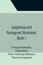 Gargantua and Pantagruel, Illustrated, Book 1 af Francois Rabelais