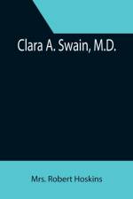 Clara A. Swain, M.D. af Mrs Robert Hoskins