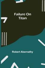 Failure On Titan af Robert Abernathy