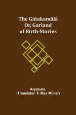 Gatakamala; Or, Garland of Birth-Stories af Aryasura