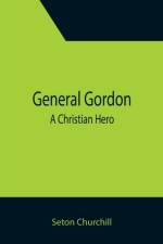 General Gordon; A Christian Hero af Seton Churchill