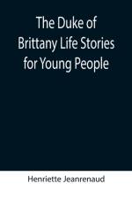 Duke of Brittany Life Stories for Young People af Henriette Jeanrenaud
