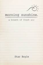 Morning Sunshine: A Breath of Fresh Air af Star Boyle