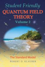 Student Friendly Quantum Field Theory Volume 2 af Robert D Klauber