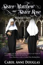 SISTER MATTHEW AND SISTER ROSE: NOVICES af Carol Anne Douglas