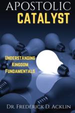 Apostolic Catalyst af Dr Frederick D Acklin