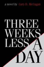 Three Weeks Less a Day af Gary D McGugan